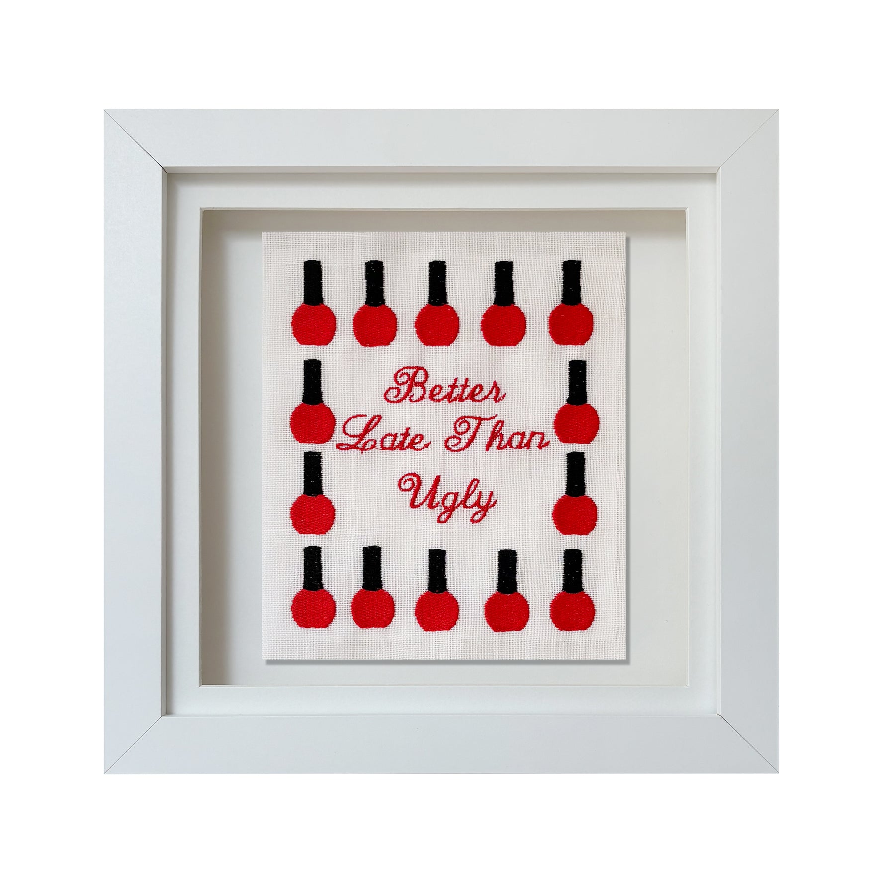 Better Late Than Never Embroidered Artwork