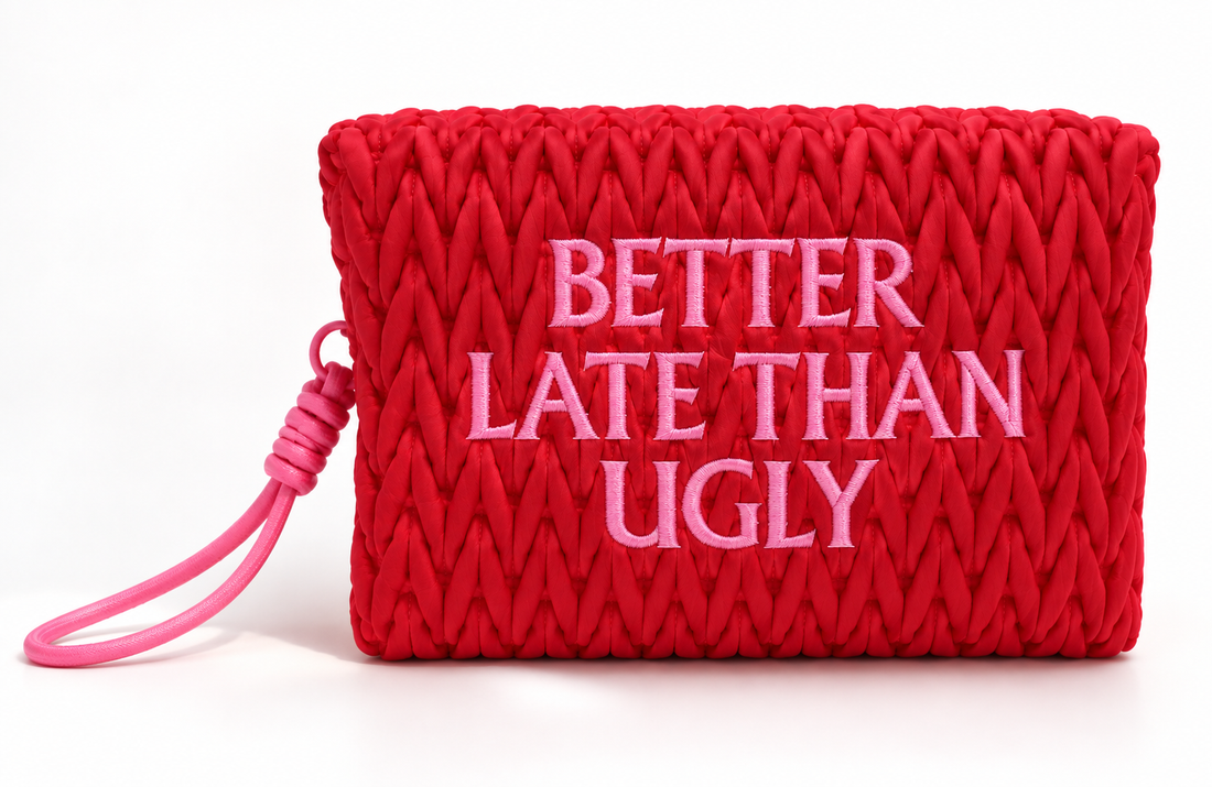 Better Late Than Ugly Cosmetic Bag