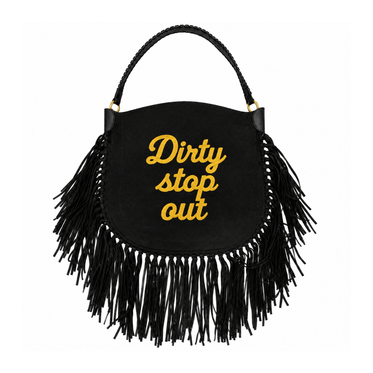 Black fringe handbag with a braided top handle and gold embroidered text reading 'Dirty stop out' on the front, shown on a plain white background.
